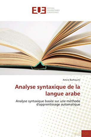Analyse syntaxique de la langue arabe: Analyse syntaxique basée sur une méthode d'apprentissage automatique (Omn.Univ.Europ.) - Amira Barhoumi [KSIĄŻKA]