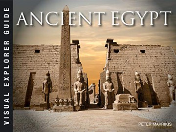 Ancient Egypt (Visual Explorer Guide) - Peter Mavrikis [KSIĄŻKA]