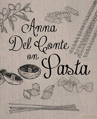 Anna Del Conte on Pasta (fully revised and updated new edition of the 1976 classic, Portrait of Pasta') - Anna Del Conte [KSIĄŻKA]