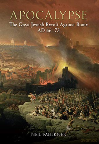 Apocalypse: The Great Jewish Revolt Against Rome AD 66-73 - Neil Faulkner [KSIĄŻKA]