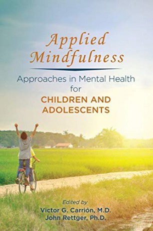 Applied Mindfulness: Approaches in Mental Health for Children and Adolescents - Victor G. Carrión MD [KSIĄŻKA]