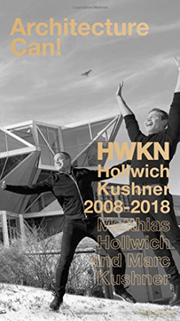 Architecture Can!: HWKN Hollwich Kushner 2008-2018 - Matthias Hollwich [KSIĄŻKA]