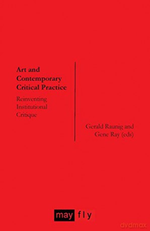 Art and Contemporary Critical Practice: Reinventing Institutional Critique - Gerald Raunig [KSIĄŻKA]