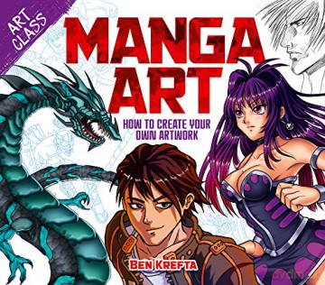 Art Class: Manga Art: How to Create Your Own Artwork - Ben Krefta [KSIĄŻKA]