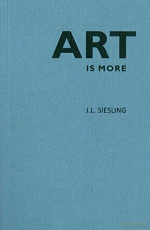 Art is More - Jan Laurens Siesling [KSIĄŻKA]