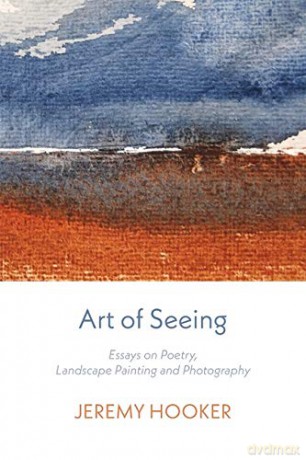 Art of Seeing: Essays on Poetry, Landscape Painting, and Photography - Jeremy Hooker [KSIĄŻKA]