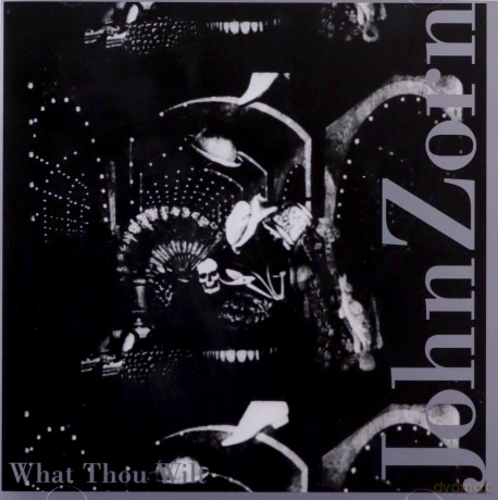 John Zorn: John Zorn: What Thou Wilt [CD]