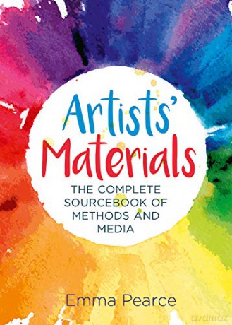 Artists' Materials: The Complete Source book of Methods and Media - Emma Pearce [KSIĄŻKA]