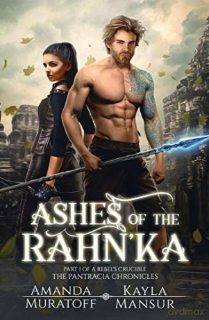 Ashes of the Rahn'ka: Part 1 of A Rebel's Crucible (4) (Pantracia Chronicles) - Kayla Mansur [KSIĄŻKA]