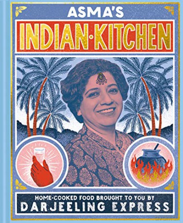 Asma's Indian Kitchen: Home-cooked food brought to you by Darjeeling Express - Asma Khan [KSIĄŻKA]