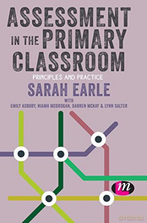 Assessment in the Primary Classroom: Principles and practice (Primary Teaching Now) - Sarah Earle [KSIĄŻKA]