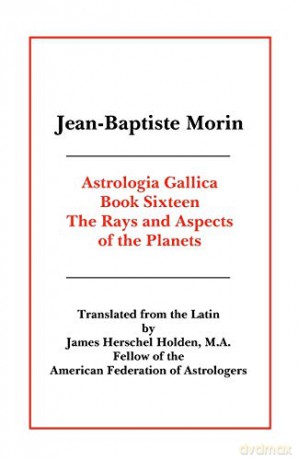 Astrologia Gallica Book 16 - Jean Baptiste Morin [KSIĄŻKA]
