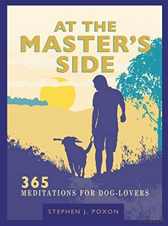 At the Master's Side: 365 meditations for dog-lovers - Stephen J. Poxon [KSIĄŻKA]