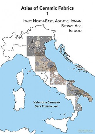 Atlas of Ceramic Fabrics 1: Italy: North-East, Adriatic, Ionian. Bronze Age: Impasto - Valentina Cannavo [KSIĄŻKA]