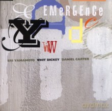 Eri Yamamoto, Whit Dickey, Daniel Carter: Emergence [CD]
