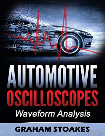 Automotive Oscilloscopes: Waveform Analysis - Graham Stoakes [KSIĄŻKA]