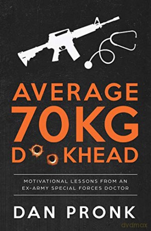 Average 70kg D**khead: Motivational Lessons from an Ex-Army Special Forces Doctor - Dan Pronk [KSIĄŻKA]