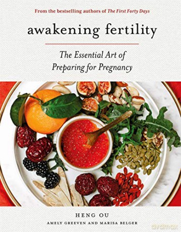 Awakening Fertility: The Essential Art of Preparing for Pregnancy by the Authors of the First Forty Days - Heng Ou [KSIĄŻKA]