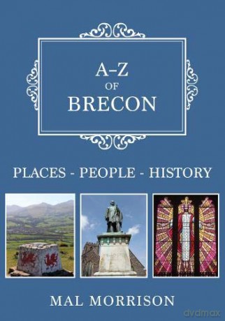 A-Z of Brecon: Places-People-History - Mal Morrison [KSIĄŻKA]