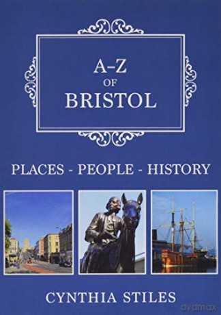 A-Z of Bristol: Places-People-History - Cynthia Stiles [KSIĄŻKA]