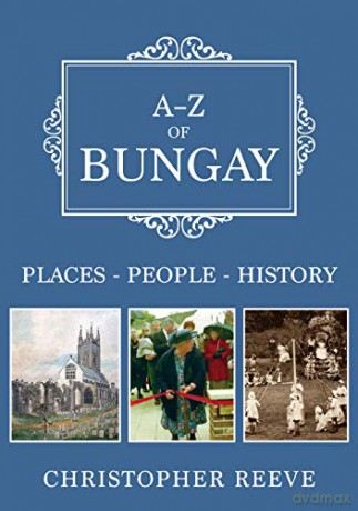A-Z of Bungay: Places-People-History - Christopher Reeve [KSIĄŻKA]