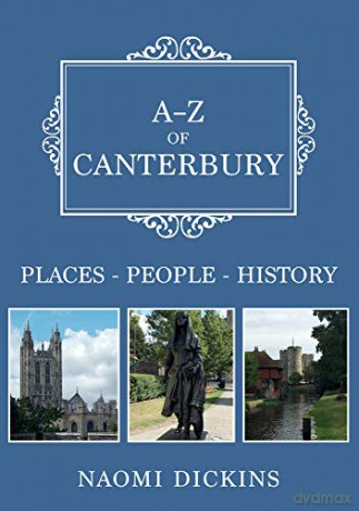 A-Z of Canterbury: Places-People-History - Naomi Dickins [KSIĄŻKA]
