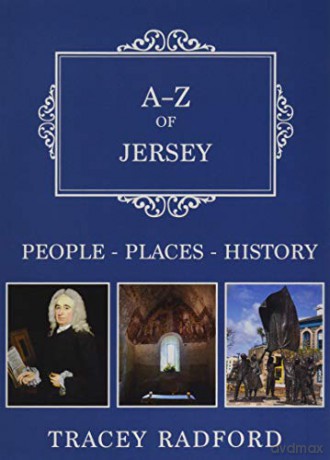 A-Z of Jersey: Places-People-History - Tracey Radford [KSIĄŻKA]