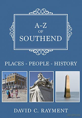 A-Z of Southend: Places-People-History - David C. Rayment [KSIĄŻKA]