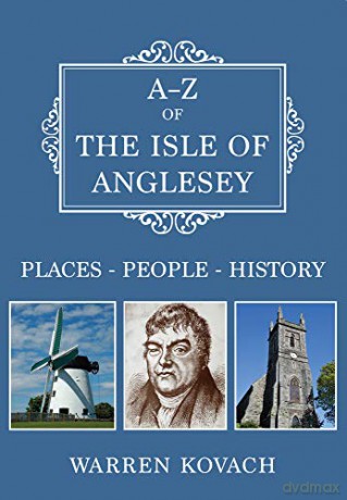 A-Z of the Isle of Anglesey: Places-People-History - Warren Kovach [KSIĄŻKA]