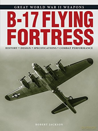B-17 Flying Fortress (Great World War II Weapons) - Robert Jackson [KSIĄŻKA]