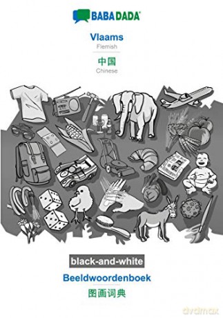 BABADADA black-and-white, Vlaams - Chinese (in chinese script), Beeldwoordenboek - visual dictionary (in chinese script): Flemish - Chinese (in chinese script), visual dictionary - Babadada GmbH [KSIĄŻKA]