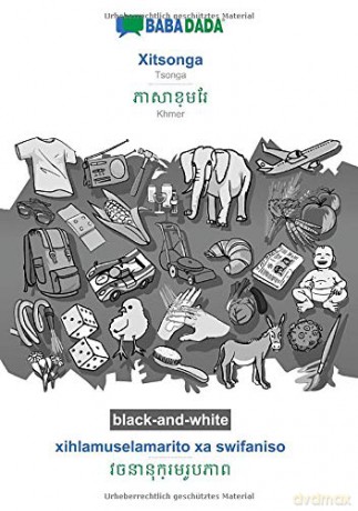 BABADADA black-and-white, Xitsonga - Khmer (in khmer script), xihlamuselamarito xa swifaniso - visual dictionary (in khmer script): Tsonga - Khmer (in khmer script), visual dictionary - Babadada GmbH [KSIĄŻKA]
