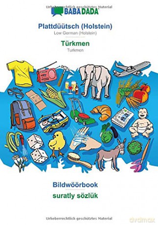 BABADADA, Plattdüütsch (Holstein) - Türkmen, Bildwöörbook - suratly sözlük: Low German (Holstein) - Turkmen, visual dictionary - Babadada GmbH [KSIĄŻKA]