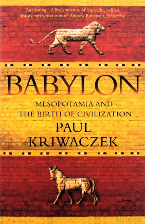 Babylon: Mesopotamia and the Birth of Civilization - Paul Kriwaczek [KSIĄŻKA]