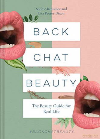 Back Chat Beauty: The beauty guide for real life - Sophie Beresiner [KSIĄŻKA]