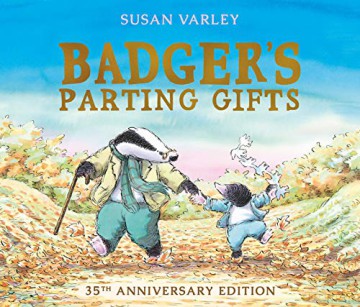 Badger's Parting Gifts: 35th Anniversary Edition of a picture book to help children deal with death - Susan Varley [KSIĄŻKA]