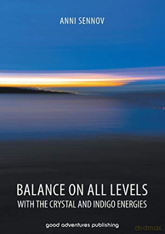 Balance on All Levels with the Crystal and Indigo Energies - Anni Sennov [KSIĄŻKA]