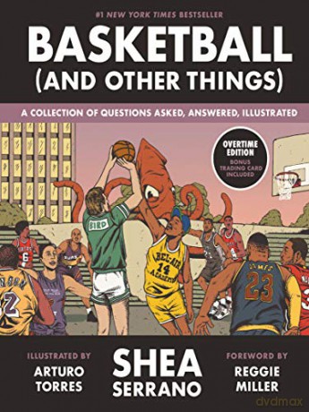 Basketball (and Other Things): A Collection of Questions Asked, Answered, Illustrated - Shea Serrano [KSIĄŻKA]