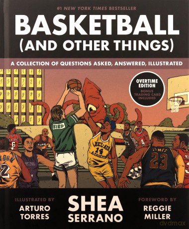 Basketball (and Other Things): A Collection of Questions Asked, Answered, Illustrated - Shea Serrano [KSIĄŻKA]