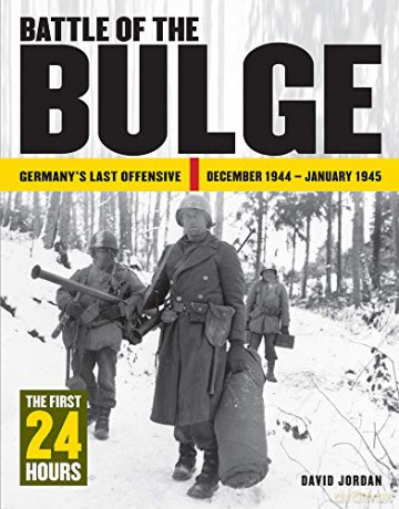 Battle of the Bulge: Germany's Last Offensive December 1944 - January 1945 (24 Hours) - David Jordan [KSIĄŻKA]