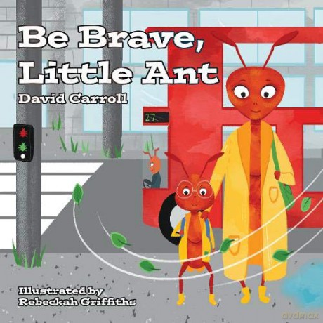 Be Brave, Little Ant - David Carroll [KSIĄŻKA]