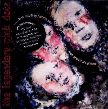 Legendary Pink Dots: Your Children Placate You From Premature Graves [CD]