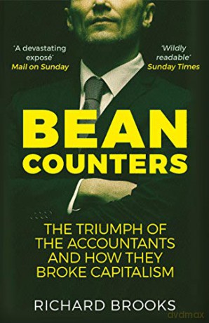 Bean Counters: The Triumph of the Accountants and How They Broke Capitalism - Richard Brooks [KSIĄŻKA]