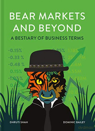 Bear Markets and Beyond: A bestiary of business terms - Dhruti Shah [KSIĄŻKA]