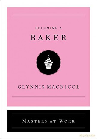 Becoming a Baker (Masters at Work) - Glynnis MacNicol [KSIĄŻKA]