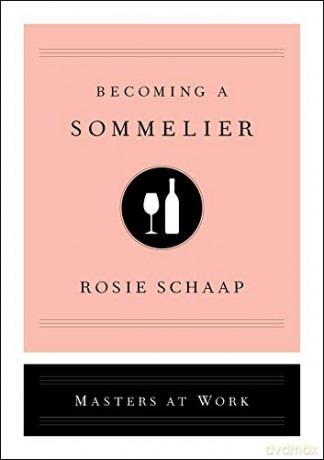 Becoming a Sommelier (Masters at Work) - Rosie Schaap [KSIĄŻKA]