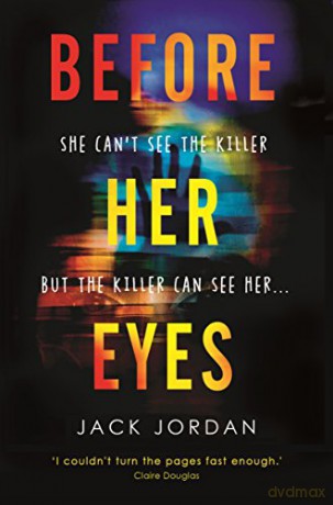 Before Her Eyes: The irresistible new psychological crime thriller - Jack Jordan [KSIĄŻKA]