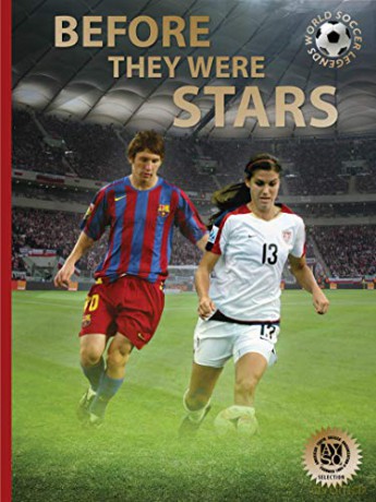 Before They Were Stars: How Messi, Alex Morgan, and Other Soccer Greats Rose to the Top (World Soccer Legends) - Illugi Jökulsson [KSIĄŻKA]