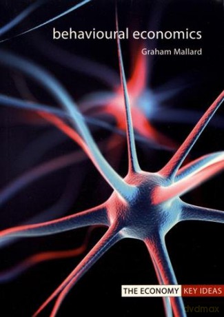 Behavioural Economics (The Economy Key Ideas) - Graham Mallard [KSIĄŻKA]