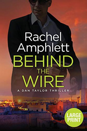 Behind the Wire: A page-turning British spy thriller: 4 (Dan Taylor (large print)) - Rachel Amphlett [KSIĄŻKA]